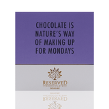 Chocolate is nature's way of making up for mondays - Mørk chokoladeplade