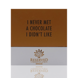 I never met a chocolate, I didn't like - Mørk chokoladeplade