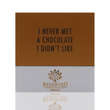 I never met a chocolate, I didn't like - mørk chokoladeplade