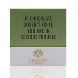 If chocolate doesn't fix it, you are in serious trouble - mørk chokoladeplade